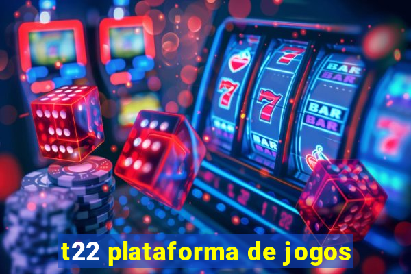 t22 plataforma de jogos